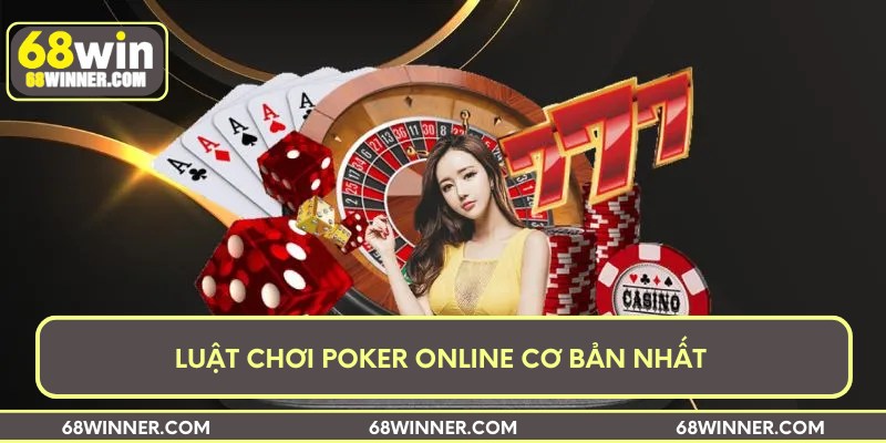 Luật chơi Poker online cơ bản nhất 